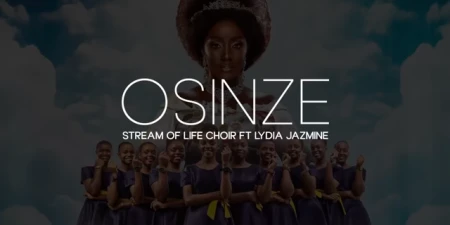 Osinze (Ft. Lydia Jazmine) Stream Of Life Choir - Official Lyrical Video